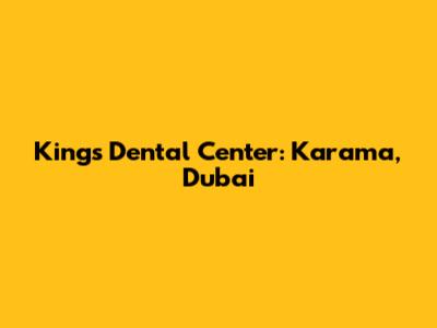 King's Dental Center: Karama, Dubai